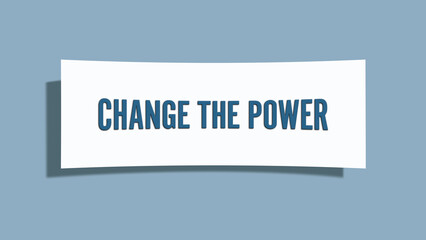 Change the Power. A card isolated on blue background.