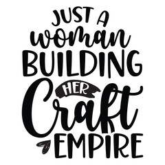 Just a woman building her craft empire, Crafting design, Crafting vector