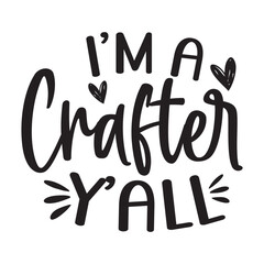 I'm a Crafter y'all, Crafting design, Crafting vector