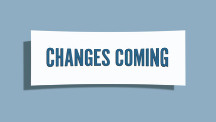 Changes coming.. A card isolated on blue background.