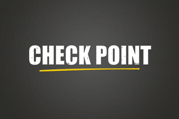 Check Point.. A blackboard with white text. Illustration with grunge text style.