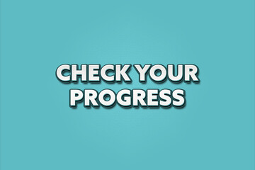 Check your Progress. A Illustration with white text isolated on light green background.