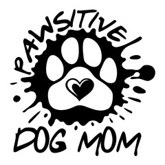 Pawsitive Dog Mom with ink blot. Design for cat and dog lovers.	
