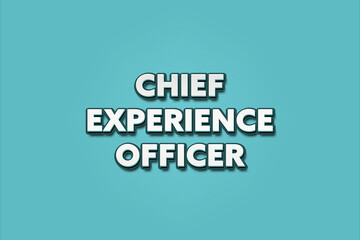 Chief Experience Officer. A Illustration with white text isolated on light green background.