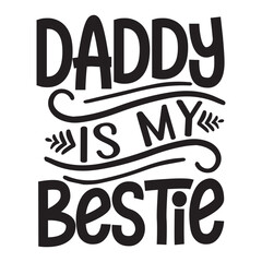 Daddy is my bestie, Dad design, Dad vector, Father's Day