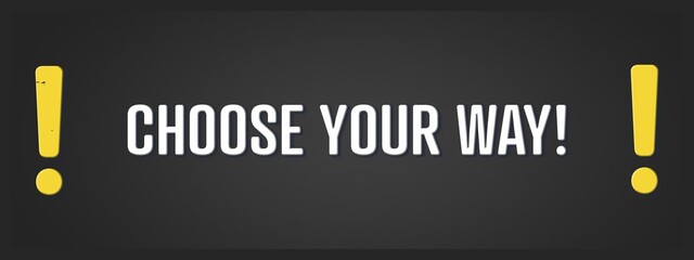 Choose Your Way. A blackboard with white text. Illustration with grunge text style.