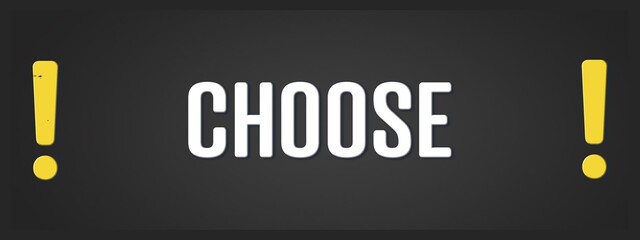 Choose. A blackboard with white text. Illustration with grunge text style.