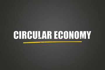 Circular Economy. A blackboard with white text. Illustration with grunge text style.