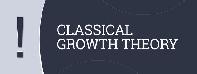 Classical Growth Theory. A blue banner illustration with white text.