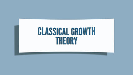 Classical Growth Theory. A card isolated on blue background.