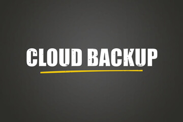 Cloud backup. A blackboard with white text. Illustration with grunge text style.