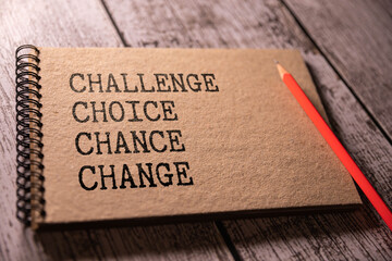 Inspirational and Motivational Concept - challenge choice chance change text.