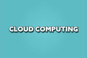Fototapeta premium Cloud Computing.. A Illustration with white text isolated on light green background.