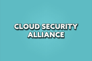 Cloud Security Alliance. A Illustration with white text isolated on light green background.