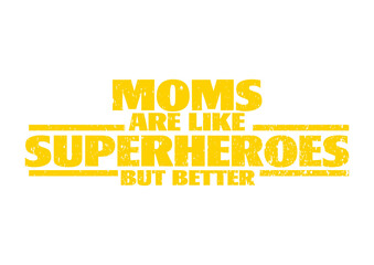 Moms are like superheroes but better 8