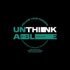 Unthinkable, abstract typography motivational quotes modern design slogan. Vector illustration graphics print t shirt, apparel, background, poster, banner, postcard or social media content.