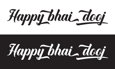 HAPPY BHAI DOOJ -  hand lettering inscription text to Indian holiday design, calligraphy .  Vector illustration isolated on white and black  background. EPS 10