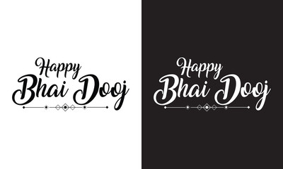 HAPPY BHAI DOOJ -  hand lettering inscription text to Indian holiday design, calligraphy .  Vector illustration isolated on white and black  background. EPS 10