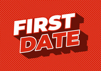 First date. Text effect in 3D style with modern colors