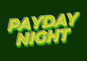 Payday night. Text effect for print or digital ads