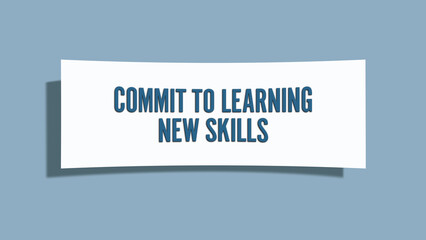 Commit to learning new skills. A card isolated on blue background.