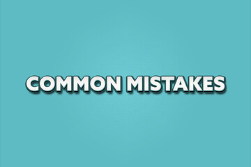 Common Mistakes. A Illustration with white text isolated on light green background.