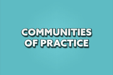 Communities of Practice. A Illustration with white text isolated on light green background.