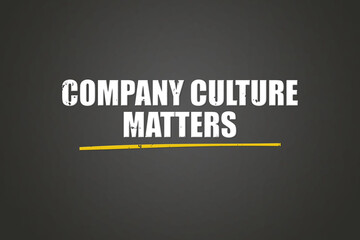 Company Culture Matters. A blackboard with white text. Illustration with grunge text style.