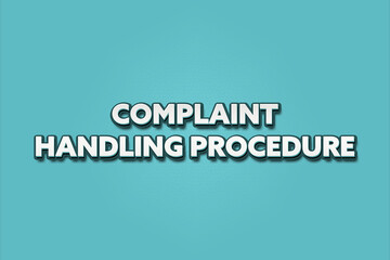 Complaint Handling Procedure. A Illustration with white text isolated on light green background.