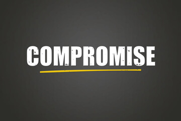 Compromise. A blackboard with white text. Illustration with grunge text style.