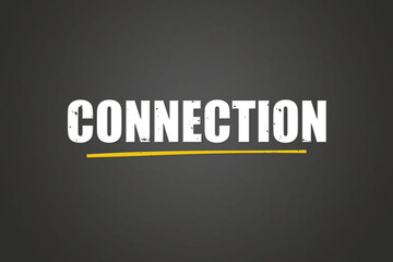 Connection. A blackboard with white text. Illustration with grunge text style.
