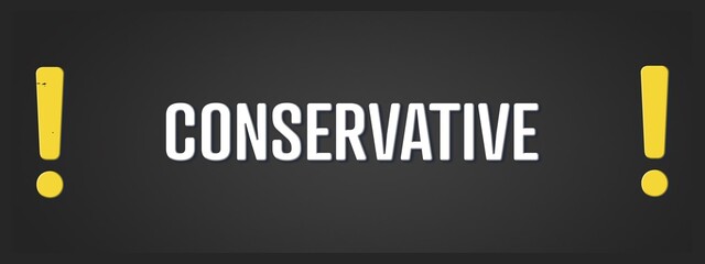 Conservative.. A blackboard with white text. Illustration with grunge text style. © lhphotos