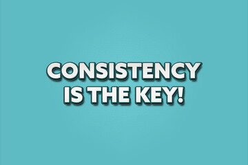 Consistency is the Key. A Illustration with white text isolated on light green background.