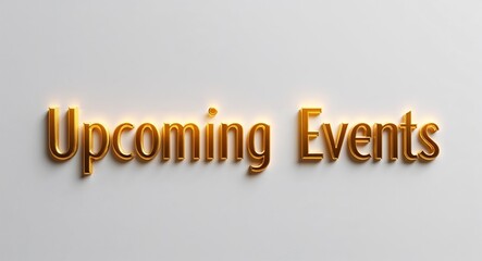 upcoming events word lettering gold hue elegant concept on plain white background