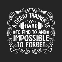 A great trainer is hard to find. Fitness motivational quotes. Gym inspirational textile design