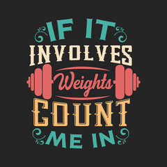 Naklejka premium If it involves weights count me in. Fitness motivational quotes. Gym inspirational textile design
