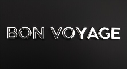 bon voyage silver shining shiny solid metallic lettering on plain black background