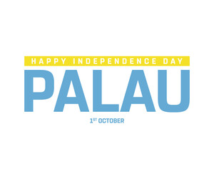 PALAU Independence Day vector design on a white background, National Day of PALAU with national flag, Typographic Design of PALAU Independence Day, Vector design of Palau national day