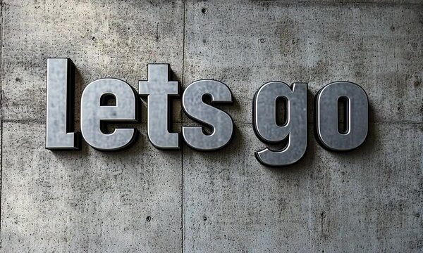 Lets Go, Motivational Phrase on Concrete Wall