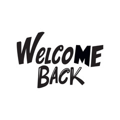 Fototapeta premium Welcome back hand drawn lettering phrase. Vector illustration.calligraphy drew lettering phrase, decor elements. Typography card, image with lettering.Design for t-shirts and prints, flyers, poster.