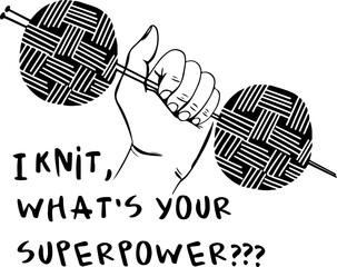 Obraz premium Handdrawn black and white illustration of a yarn and lettering Knitting is my superpower. Card design.