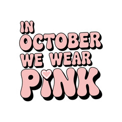 In October we wear pink, vector message of support for breast cancer awareness