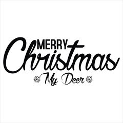 MERRY CHRISTMAS MY DEER  CHRISTMAS -T SHIRT DESIGN