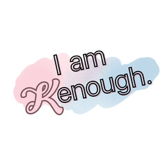 i am kenough 