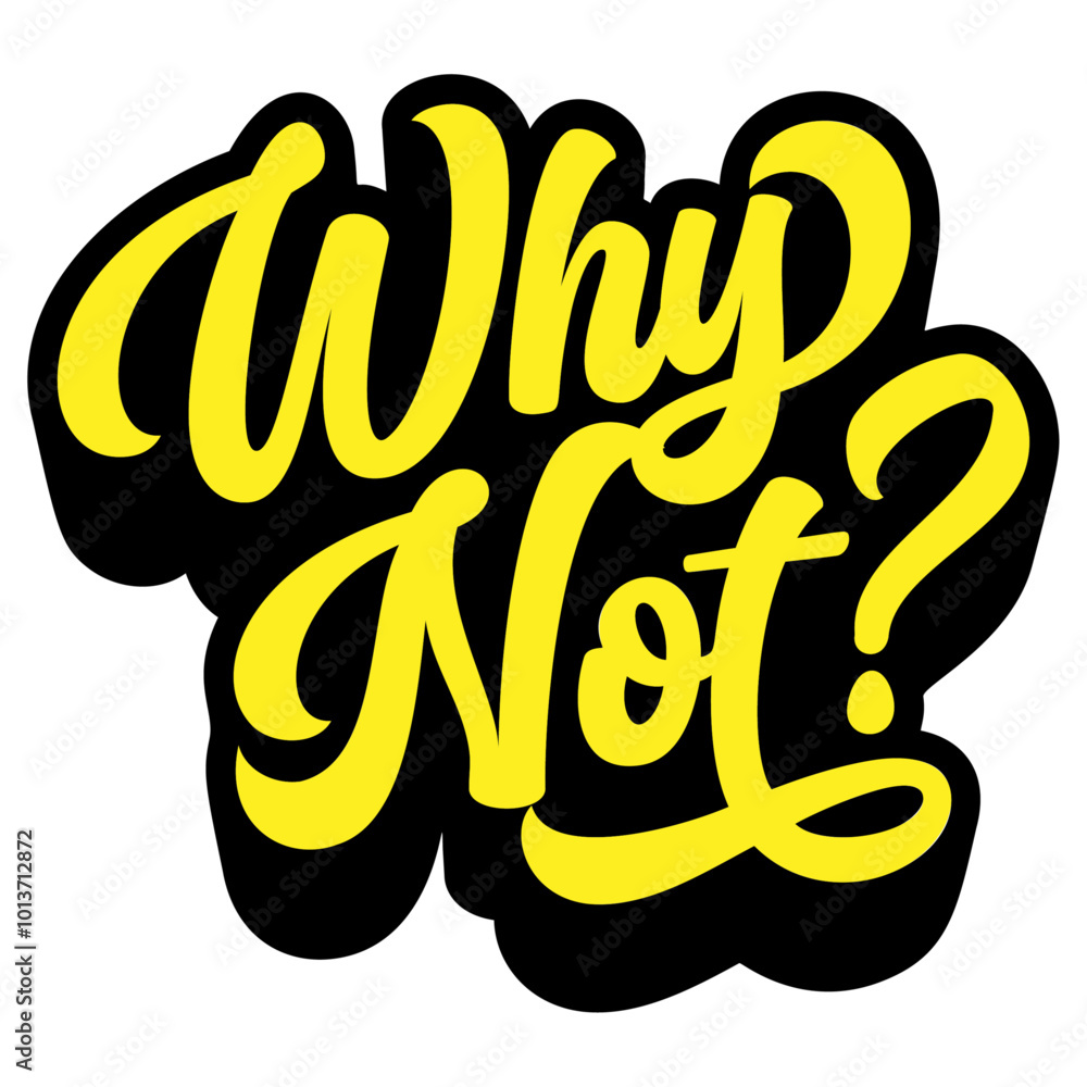 Aufkleber words ‘why not?’ written in retro groovy three-dimensional script lettering