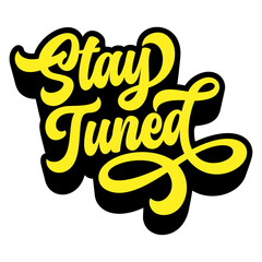 Words ‘Stay Tuned’ written in retro groovy three-dimensional script lettering
