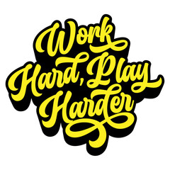 Words ‘Work Hard, Play Harder’ written in retro groovy three-dimensional script lettering