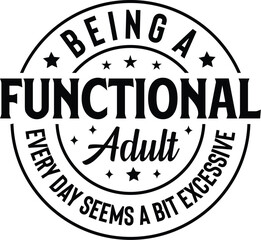 Being A Functional Adult Every Day Seems A Bit Excessive