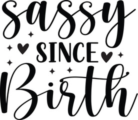 Sassy Since Birth