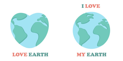 I love my Earth design set. Earth day ecology sticker, icon or gift card. Isolated environmental designs with lettering phrases.